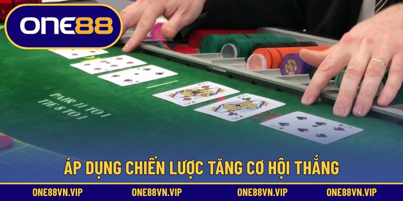 Áp dụng chiến lược tăng cơ hội thắng