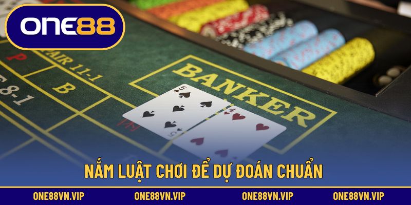 Nắm luật chơi để dự đoán chuẩn 
