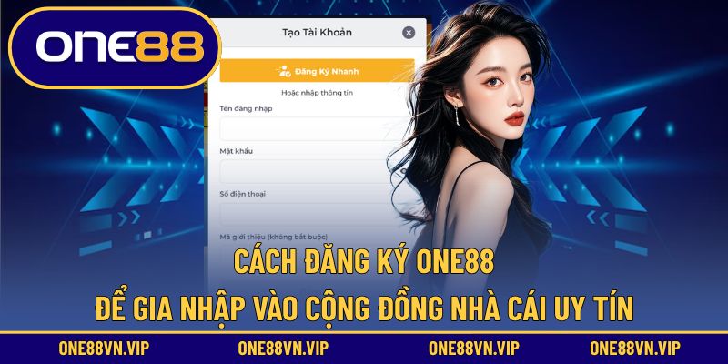Đăng ký nhanh tại nhà cái để gia nhập cộng đồng