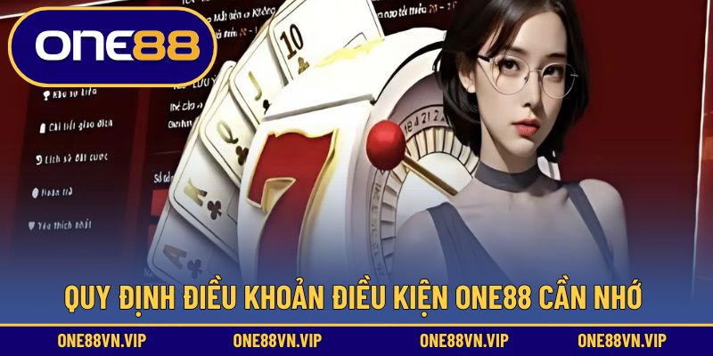 Quy định điều khoản điều kiện ONE88 cần nhớ