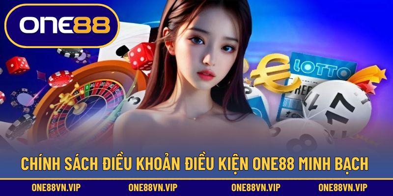 Chính sách điều khoản điều kiện ONE88 minh bạch