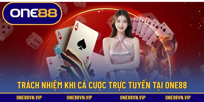Trách nhiệm khi cá cược trực tuyến tại ONE88