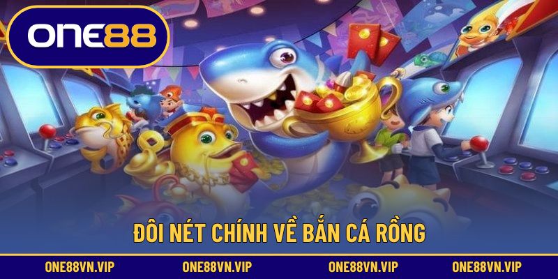 Tổng quan về bắn cá rồng