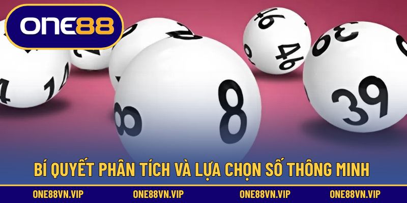 Bí quyết phân tích và lựa chọn số thông minh 
