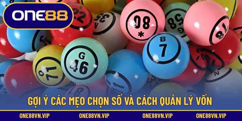 Gợi ý các mẹo chọn số và cách quản lý vốn 