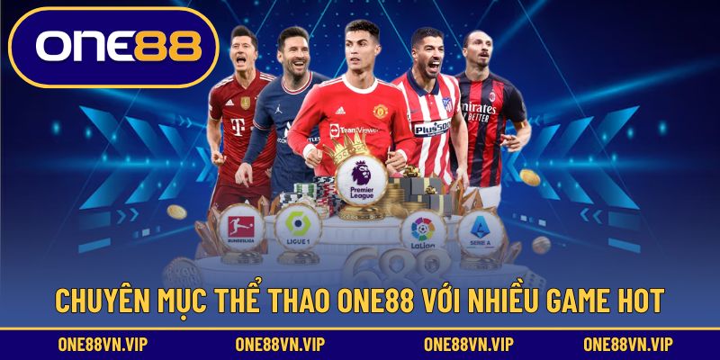 Thể thao ONE88 mang đến nhiều tựa game hấp dẫn