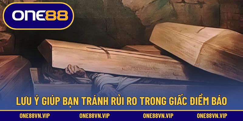 Lưu ý giúp bạn tránh rủi ro trong giấc điềm báo