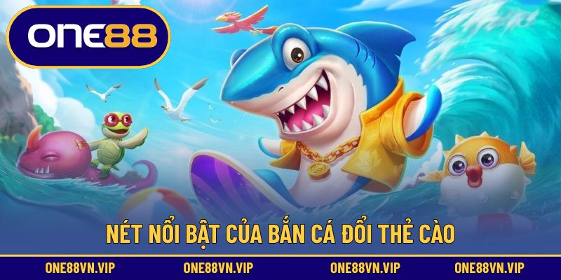 Lý do bắn cá đổi thẻ cào được săn đón