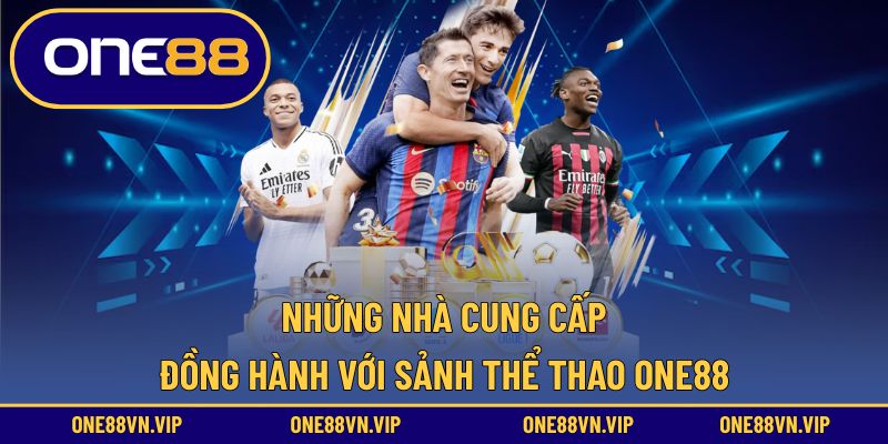 Sự góp mặt của các đơn vị cung cấp hàng đầu