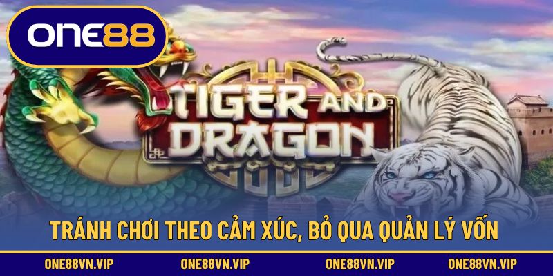 Tránh chơi theo cảm xúc, bỏ qua quản lý vốn 