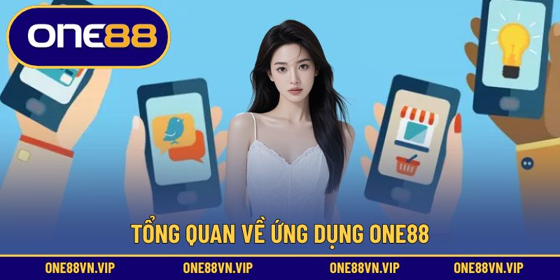 Đôi nét chính về app ONE88