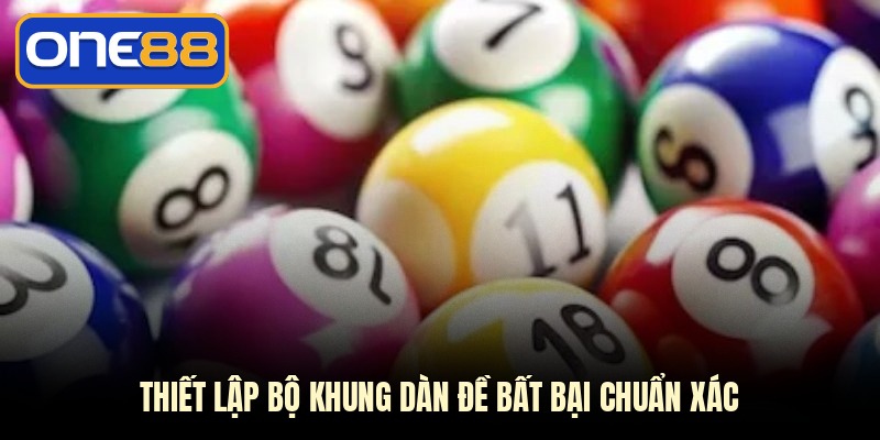 Thiết lập bộ khung dàn đề bất bại chuẩn xác